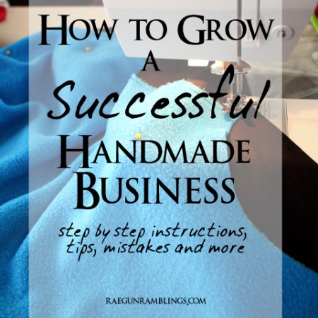 Steps, tips, tricks and mistakes to avoid when starting and growing a handmade business - Rae Gun Ramblings