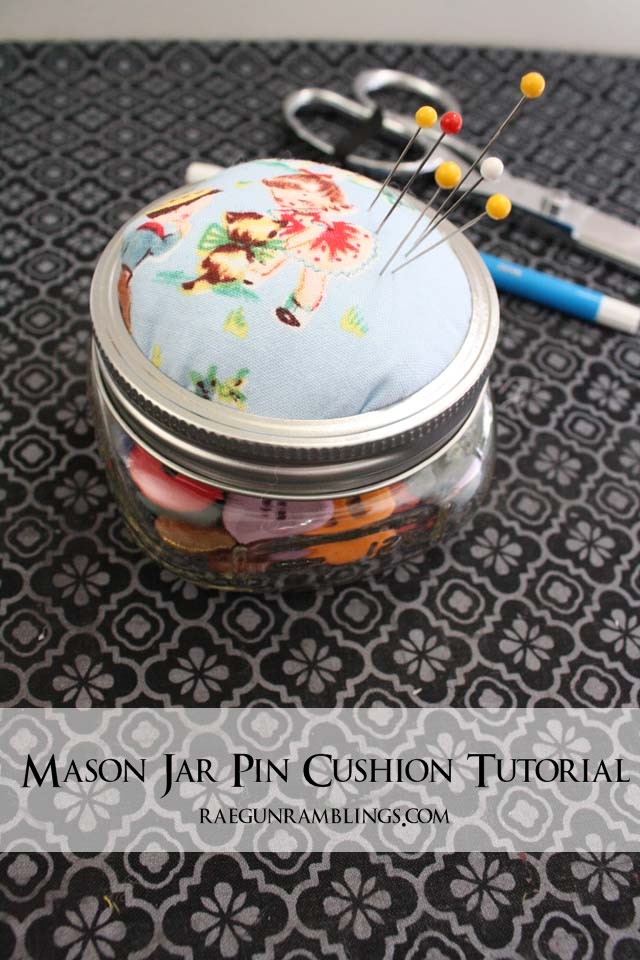 Mason Jar Pin Cushion Tutorial - Rae Gun Ramblings