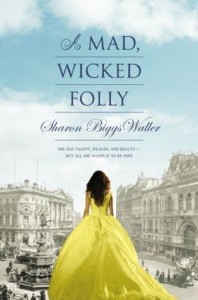 a mad wicked folly by Sharon Biggs Waller