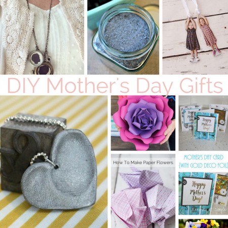 Easy tutorials for awesome DIY Mother's Day Gift ideas