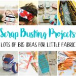must make fabric scrap busting projects and sewing tutorials