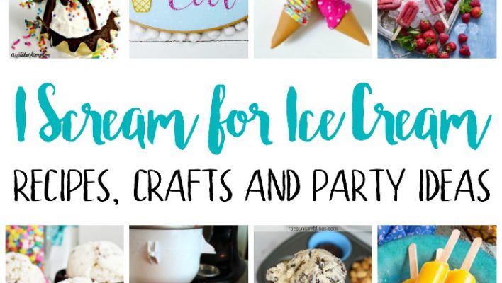 I Scream for Ice Cream Recipes Crafts and Block Party